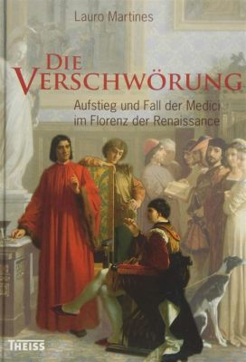  Die Medici-Verschwörung: Eine Renaissancegeschichte voller Intrigen, Macht und der berühmten Familie aus Florenz